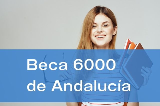 Beca 6000 de la Junta de Andalucía