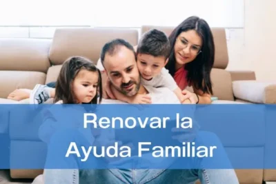 Cómo y cuándo renovar la ayuda familiar