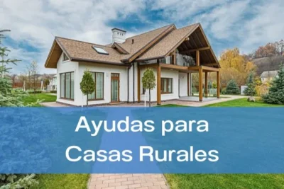 Ayudas y subvenciones para casas rurales